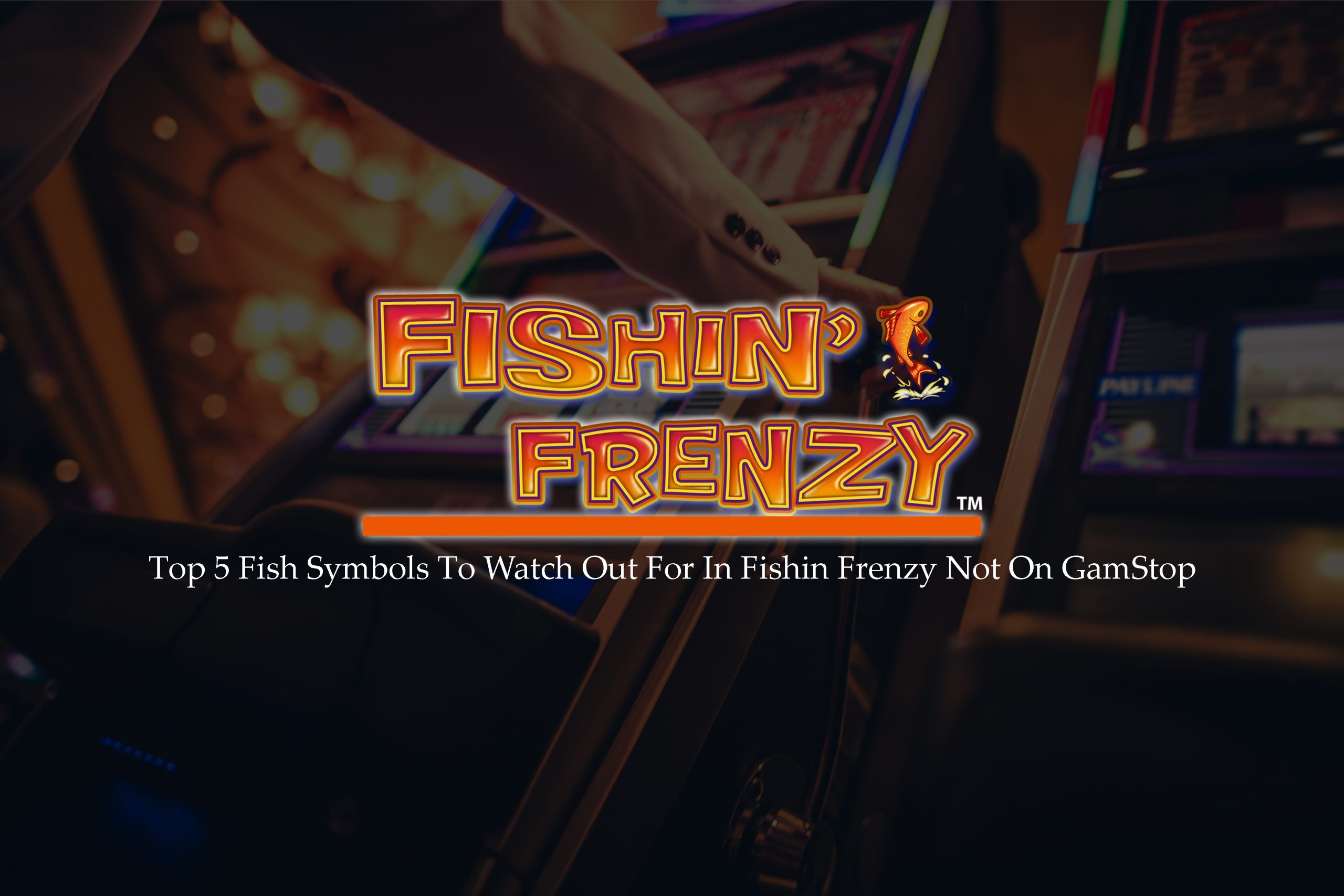Top 5 Fish Symbols To Watch Out For In Fishin Frenzy Not On GamStop