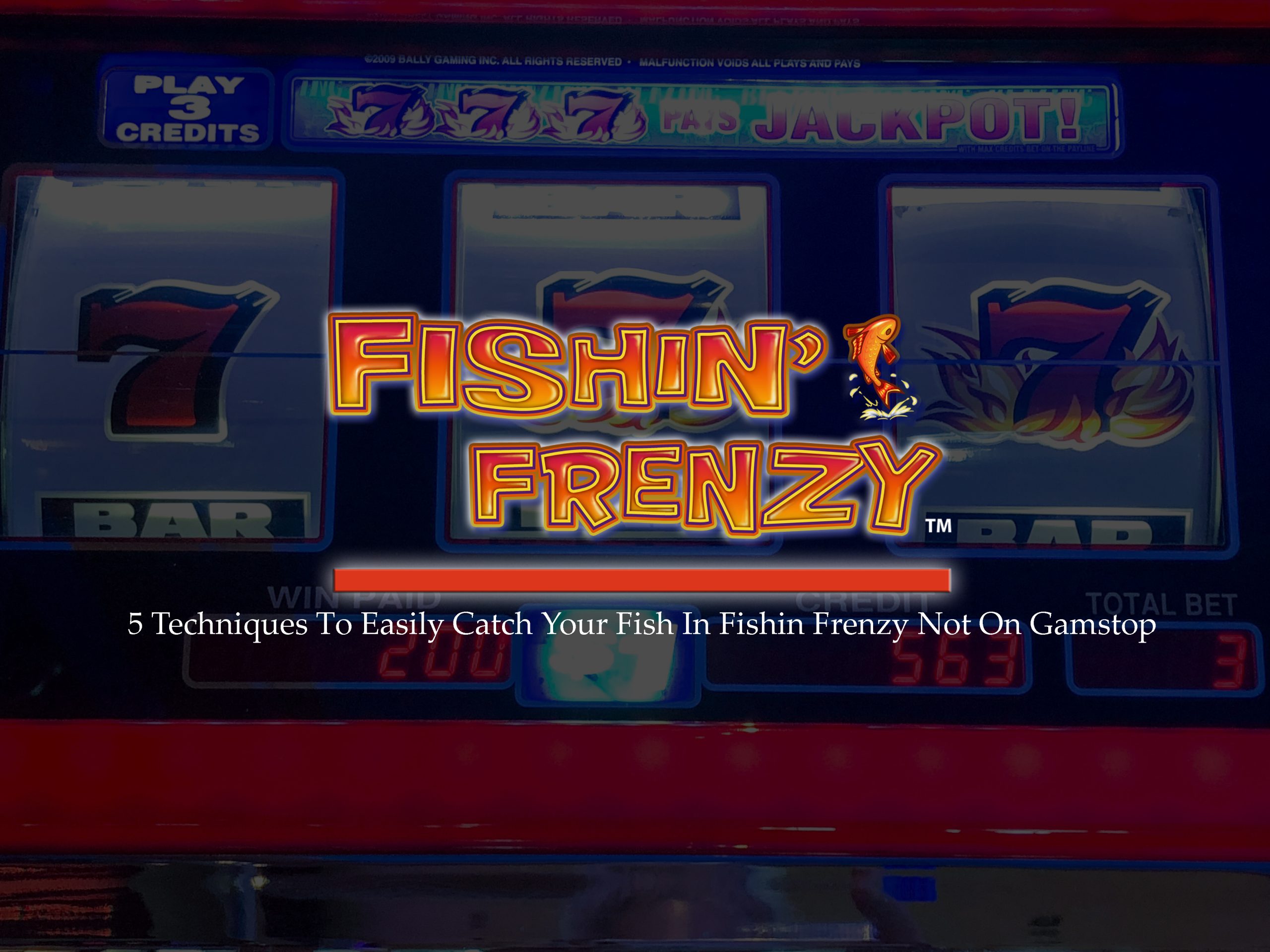 5 Techniques To Easily Catch Your Fish In Fishin Frenzy Not On Gamstop